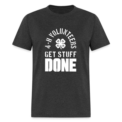 4 - H Volunteers Get Stuff Done T-Shirt - Shop 4 - H