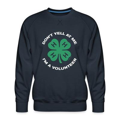 Don't Yell I'm A Volunteer Premium Sweatshirt - Shop 4-H