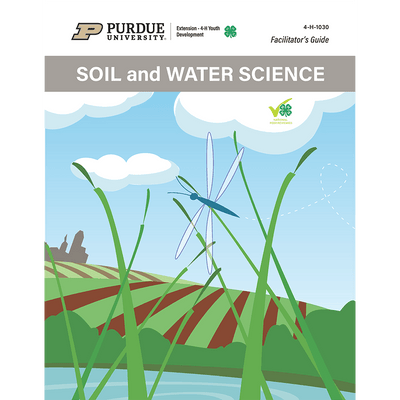 Soil and Water Science Facilitator's Guide - Shop 4-H
