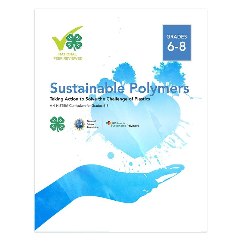 Sustainable Polymers: Taking Action to Solve the Challenge of Plastics, Grades 6-8 - Shop 4-H
