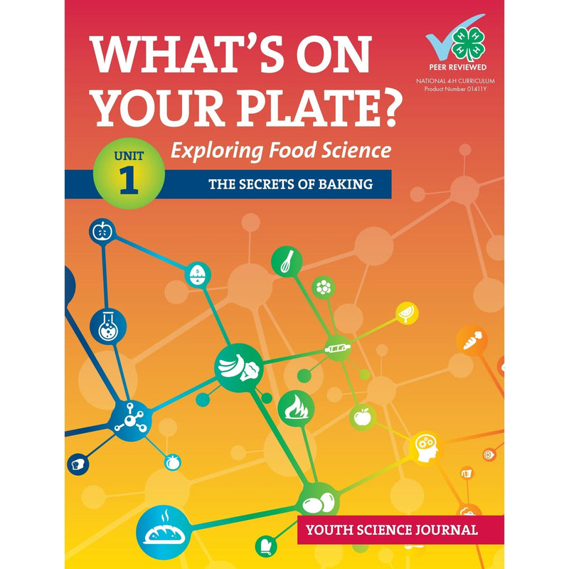 What’s on Your Plate? Exploring Food Science: Unit 1 "The Secrets of Baking" Youth Journal - Shop 4-H