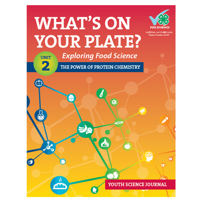 What's On Your Plate? Exploring Food Science: Unit 2 “The Power of Protein Chemistry" Youth Journal - Shop 4-H